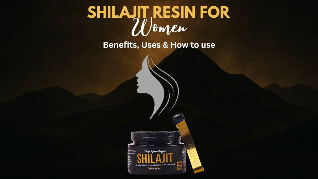 Shilajit Resin for women
